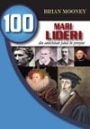100 mari lideri din antichitate până în prezent