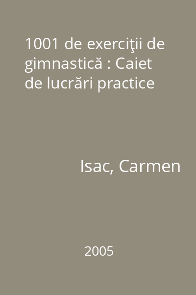 1001 de exerciţii de gimnastică : Caiet de lucrări practice