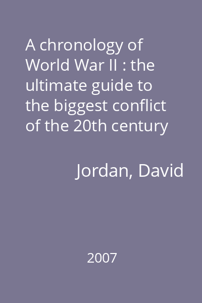 A chronology of World War II : the ultimate guide to the biggest conflict of the 20th century