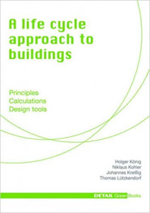 A life cycle approach to buildings : principles, calculations, design tools