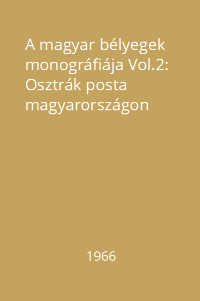A magyar bélyegek monográfiája Vol.2: Osztrák posta magyarországon