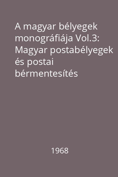 A magyar bélyegek monográfiája Vol.3: Magyar postabélyegek és postai bérmentesítés 19867-1899
