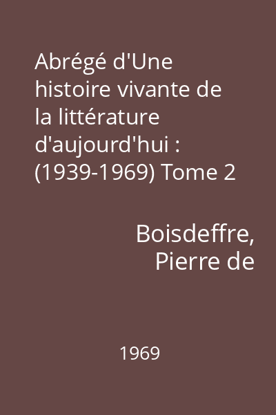 Abrégé d'Une histoire vivante de la littérature d'aujourd'hui : (1939-1969) Tome 2