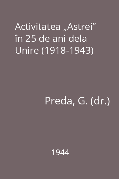 Activitatea „Astrei” în 25 de ani dela Unire (1918-1943)