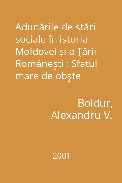 Adunările de stări sociale în istoria Moldovei şi a Ţării Româneşti : Sfatul mare de obşte