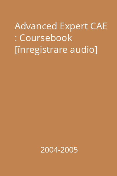 Advanced Expert CAE : Coursebook [înregistrare audio]