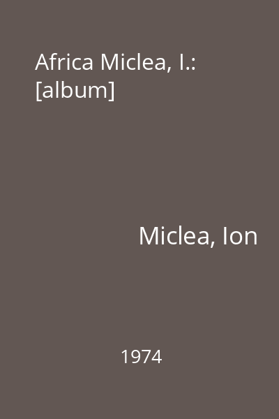 Africa Miclea, I.: [album]