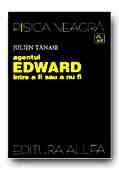 Agentul Edward între a fi sau a nu fi : [roman]