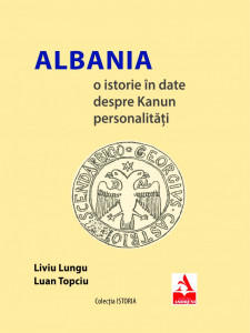 Albania : o istorie în date despre Kanun, personalităţi