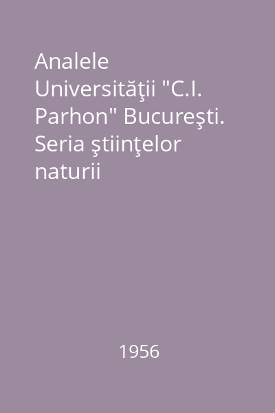 Analele Universităţii "C.I. Parhon" Bucureşti. Seria ştiinţelor naturii