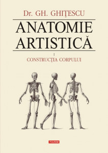 Anatomie artistică 2010 Vol.1: Construcţia corpului