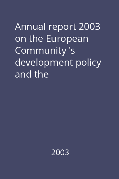 Annual report 2003 on the European Community 's development policy and the implementation of the external assistance in 2002