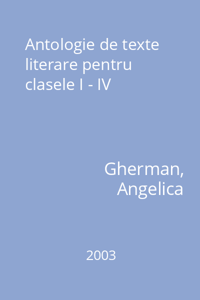 Antologie de texte literare pentru clasele I - IV