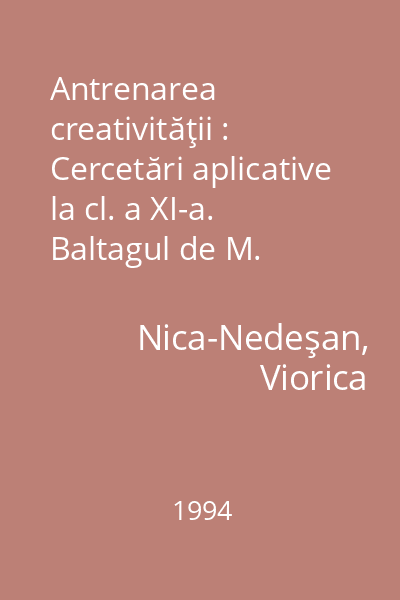 Antrenarea creativităţii : Cercetări aplicative la cl. a XI-a. Baltagul de M. Sadoveanu