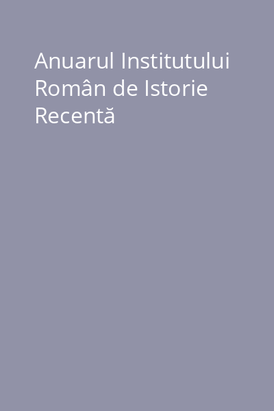 Anuarul Institutului Român de Istorie Recentă