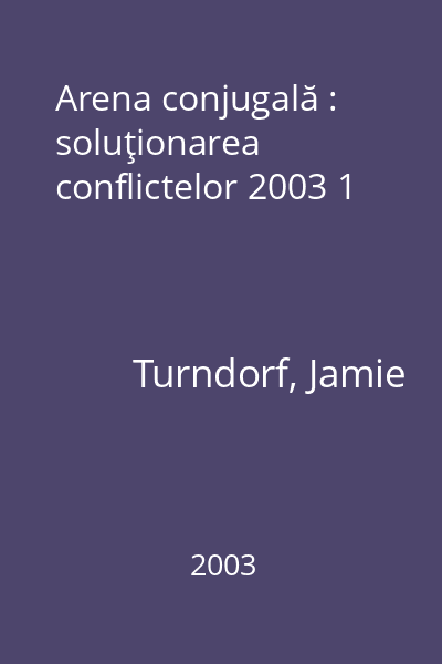 Arena conjugală : soluţionarea conflictelor 2003 1