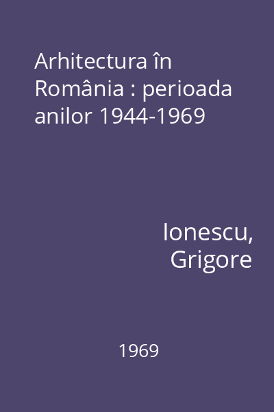 Arhitectura în România : perioada anilor 1944-1969