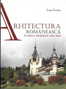 Arhitectura românească în epoca modernă : 1700-1900