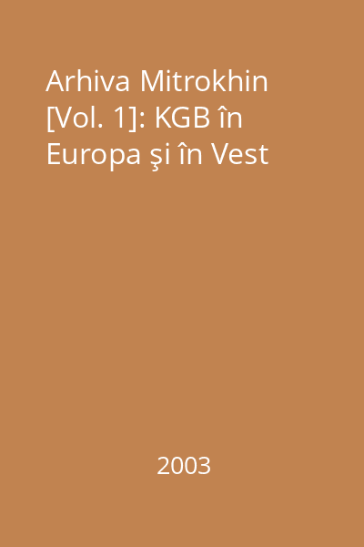 Arhiva Mitrokhin [Vol. 1]: KGB în Europa şi în Vest