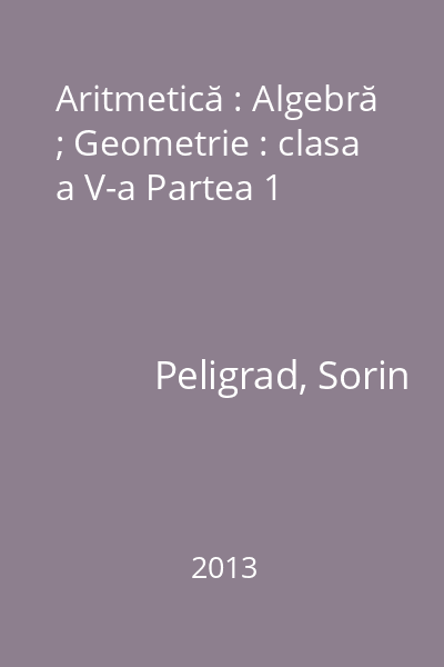 Aritmetică : Algebră ; Geometrie : clasa a V-a Partea 1