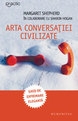 Arta conversaţiei civilizate : ghid de exprimare elegantă