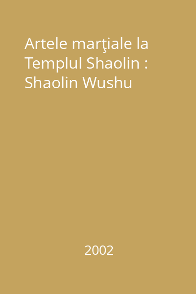 Artele marţiale la Templul Shaolin : Shaolin Wushu
