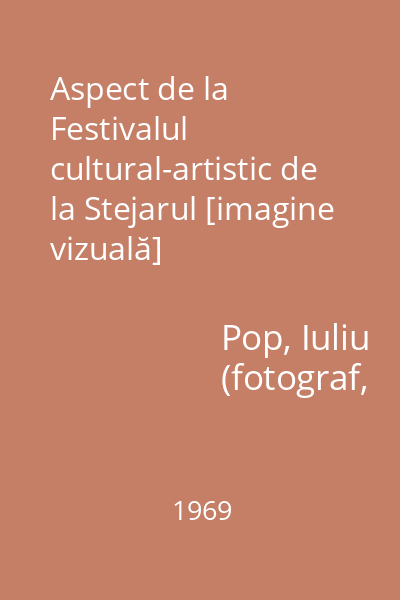 Aspect de la Festivalul cultural-artistic de la Stejarul [imagine vizuală]