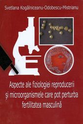 Aspecte ale fiziologiei reproducerii şi microorganismele care pot perturba fertilitatea masculină