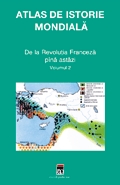Atlas de istorie mondială Vol.2: De la Revoluţia Franceză pînă în prezent