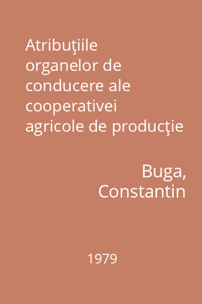 Atribuţiile organelor de conducere ale cooperativei agricole de producţie