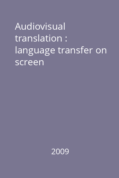 Audiovisual translation : language transfer on screen
