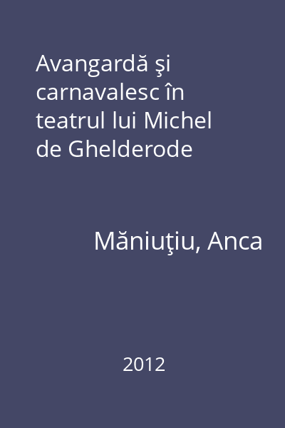 Avangardă şi carnavalesc în teatrul lui Michel de Ghelderode