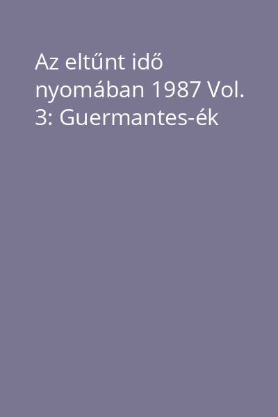 Az eltűnt idő nyomában 1987 Vol. 3: Guermantes-ék