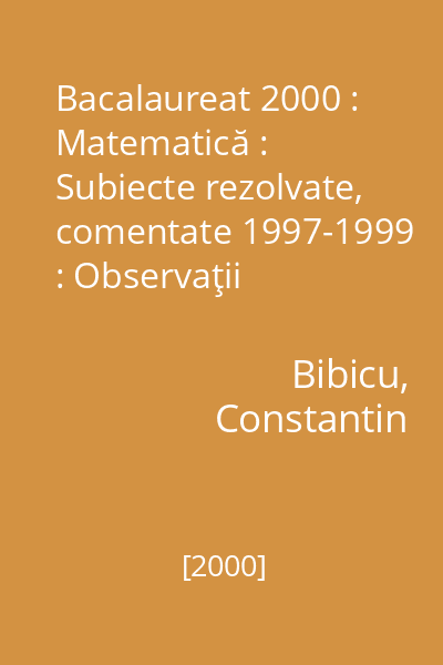 Bacalaureat 2000 : Matematică : Subiecte rezolvate, comentate 1997-1999 : Observaţii metodologice