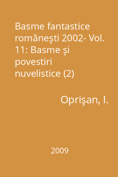 Basme fantastice româneşti 2002- Vol. 11: Basme şi povestiri nuvelistice (2)