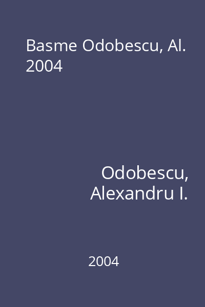 Basme Odobescu, Al. 2004