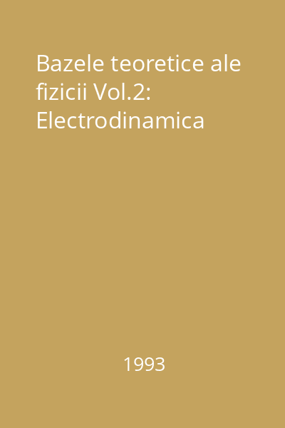 Bazele teoretice ale fizicii Vol.2: Electrodinamica