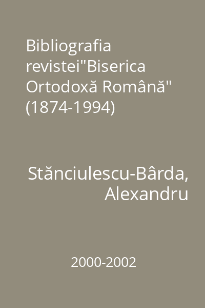 Bibliografia revistei"Biserica Ortodoxă Română" (1874-1994)