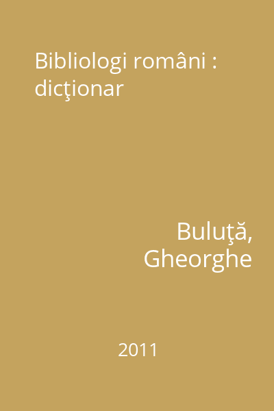 Bibliologi români : dicţionar