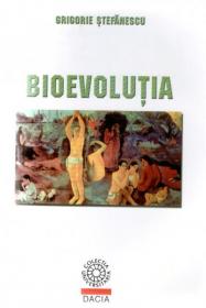 Bioevoluţia : principii, factori, probe, certitudini