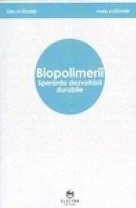 Biopolimerii : speranţa dezvoltării durabile