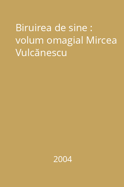 Biruirea de sine : volum omagial Mircea Vulcănescu