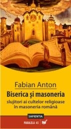 Biserica şi masoneria : slujitori ai cultelor religioase în masoneria română : mic dicţionar