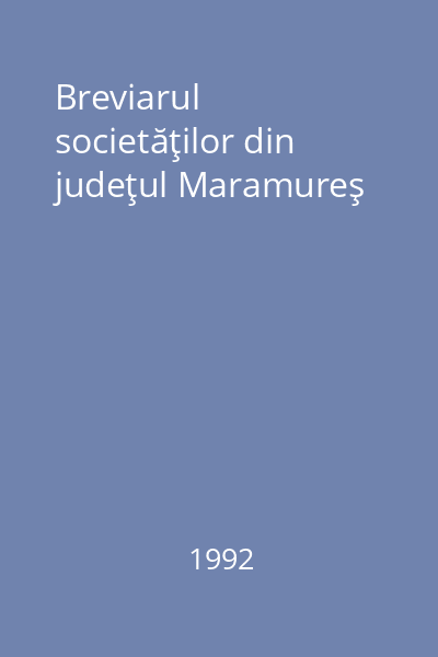 Breviarul societăţilor din judeţul Maramureş