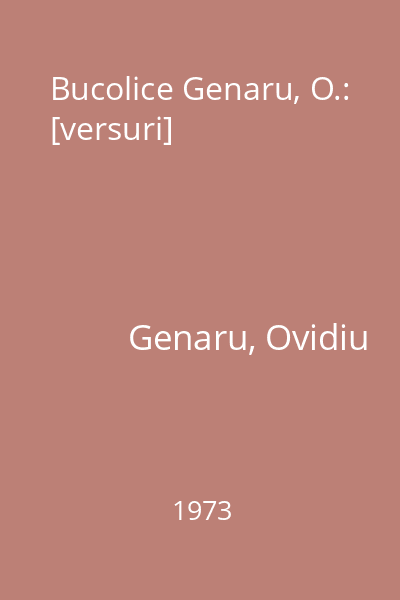 Bucolice Genaru, O.: [versuri]
