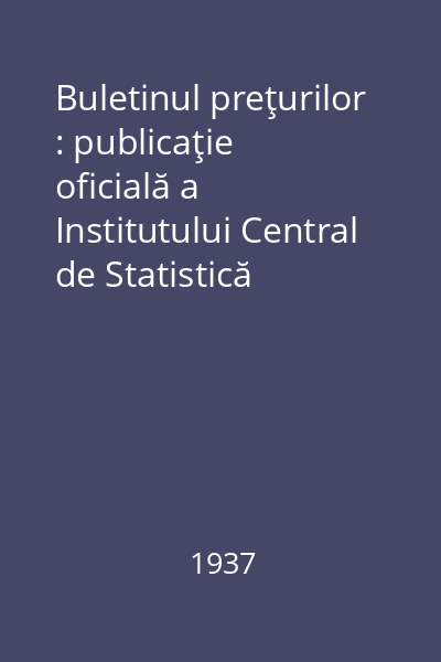 Buletinul preţurilor : publicaţie oficială a Institutului Central de Statistică