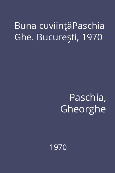 Buna cuviinţăPaschia Ghe. Bucureşti, 1970