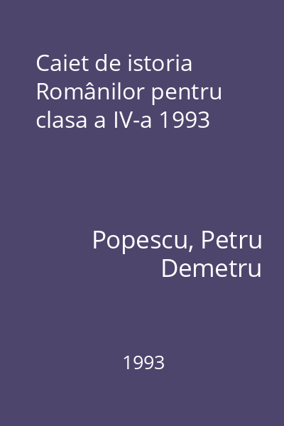 Caiet de istoria Românilor pentru clasa a IV-a 1993