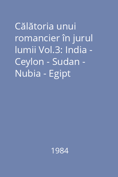 Călătoria unui romancier în jurul lumii Vol.3: India - Ceylon - Sudan - Nubia - Egipt