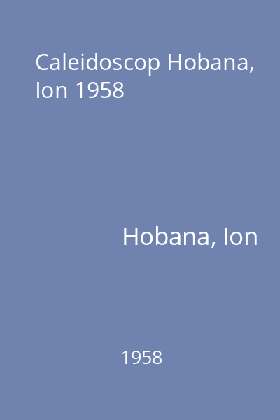 Caleidoscop Hobana, Ion 1958